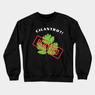 I Hate Cilantro Crewneck Sweatshirt